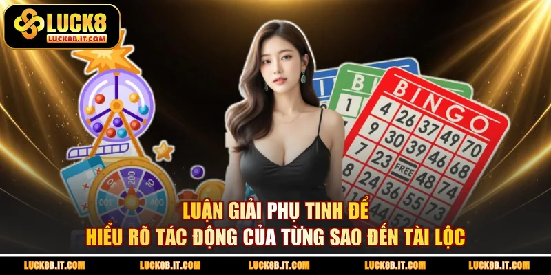 Luận giải phụ tinh để hiểu rõ tác động của từng sao đến tài lộc